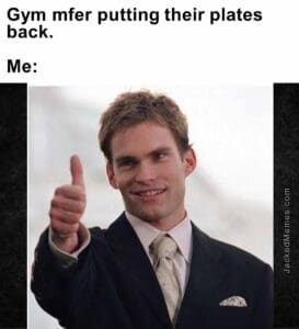 Gym mfer putting their plates back.  me