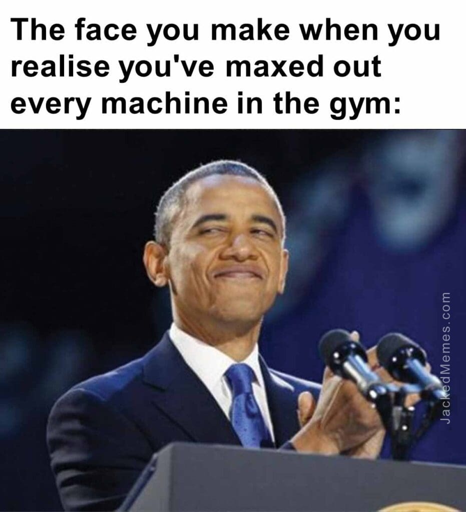 The face you make when you realise you've maxed out every machine in the gym