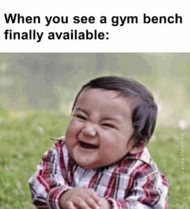 When you see a gym bench finally available