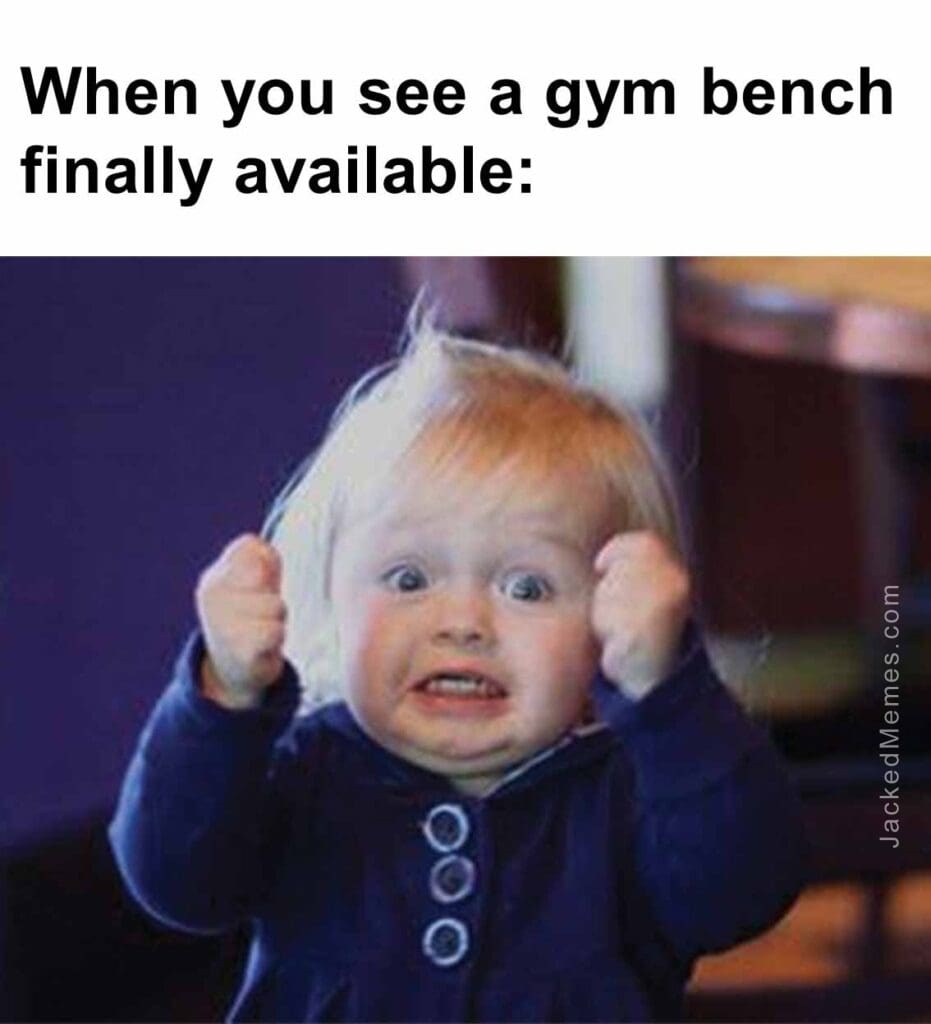 When you see a gym bench finally available