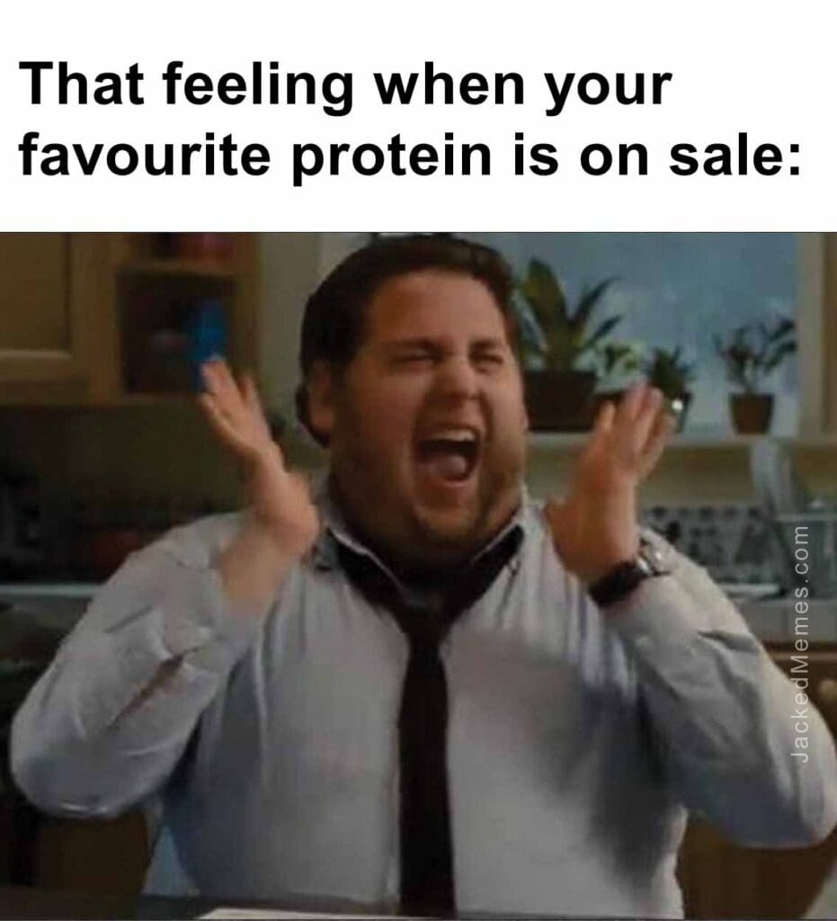 That feeling when your favourite protein is on sale