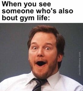 When you see someone who's also bout gym life