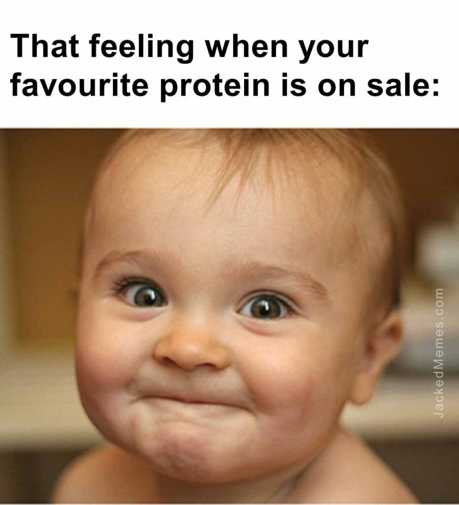 That feeling when your favourite protein is on sale