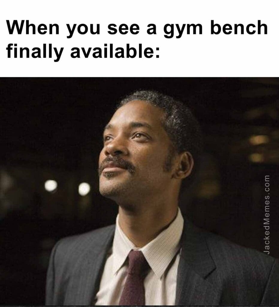 When you see a gym bench finally available