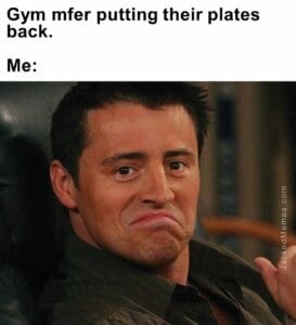 Gym mfer putting their plates back.  me