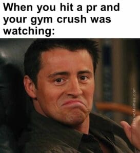 When you hit a pr and your gym crush was watching