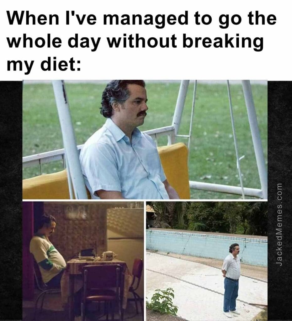 When i've managed to go the whole day without breaking my diet