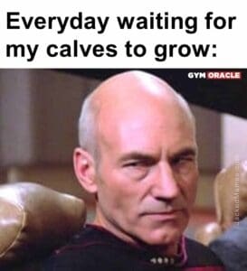 Everyday waiting for my calves to grow