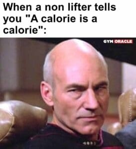 When a non lifter tells you a calorie is a calorie