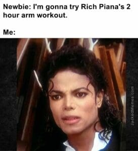 Newbie i'm gonna try rich piana's 2 hour arm workout.  me