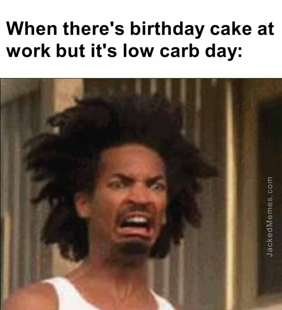 When there's birthday cake at work but it's low carb day