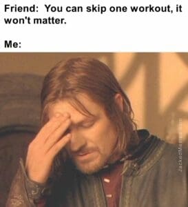 Friend  you can skip one workout