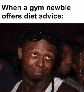 When a gym newbie offers diet advice