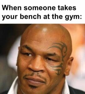 When someone takes your bench at the gym