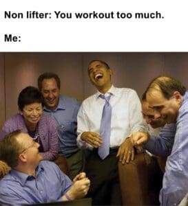 Non lifter you workout too much.  me