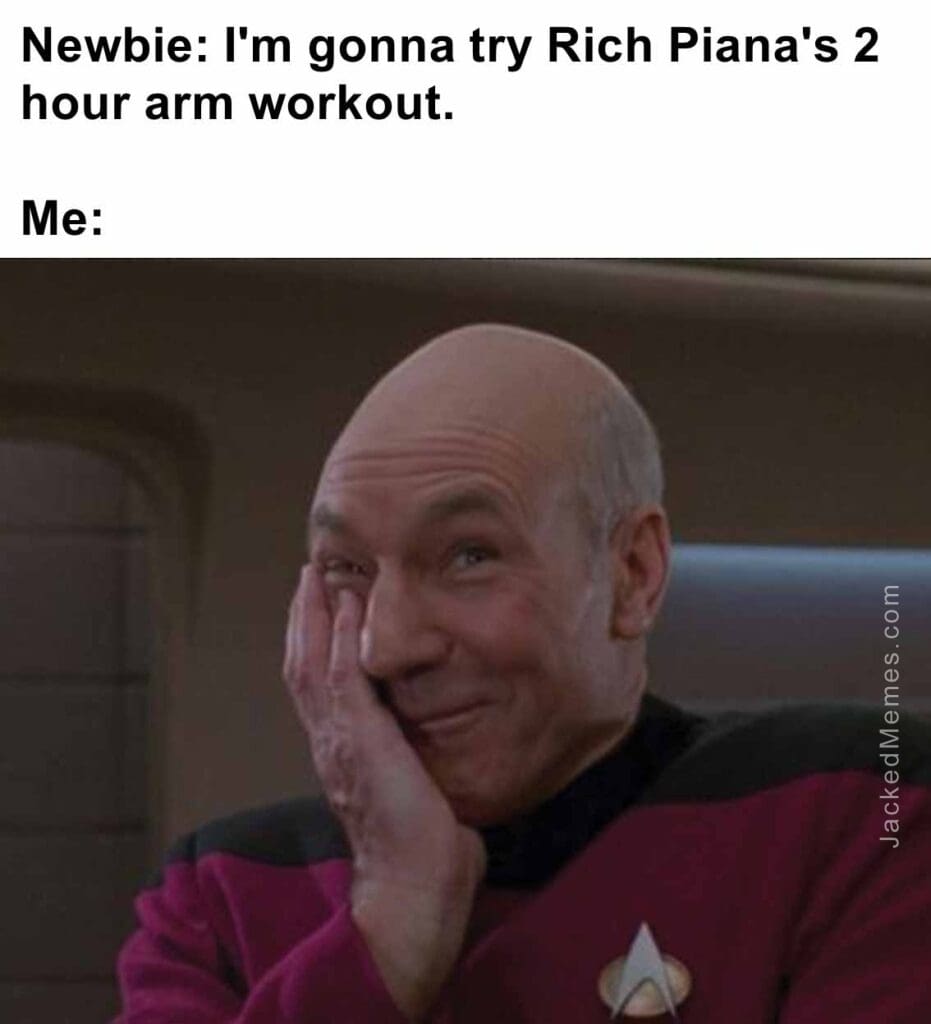 Newbie i'm gonna try rich piana's 2 hour arm workout.  me