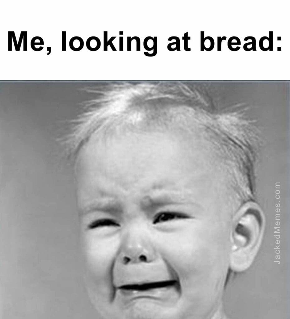 Me, looking at bread