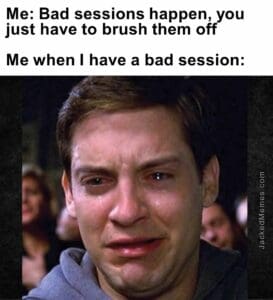 Me bad sessions happen