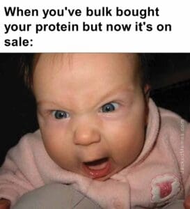 When you've bulk bought your protein but now it's on sale