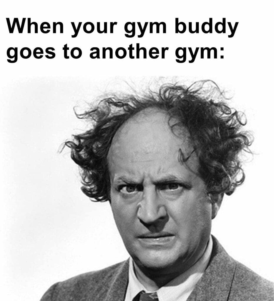 When your gym buddy goes to another gym