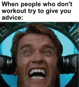 When people who don't workout try to give you advice