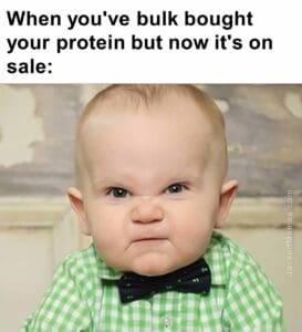 When you've bulk bought your protein but now it's on sale