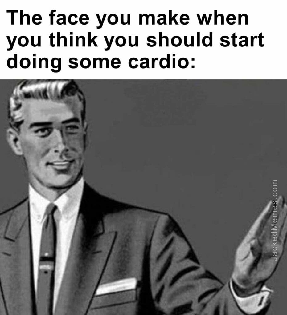 The face you make when you think you should start doing some cardio