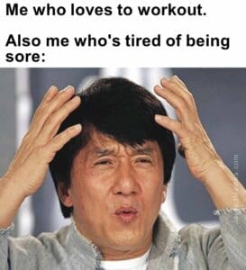 Me who loves to workout.   also me who's tired of being sore