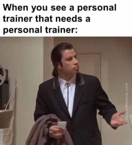 When you see a personal trainer that needs a personal trainer