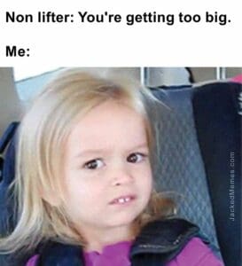 Non lifter you're getting too big.  me