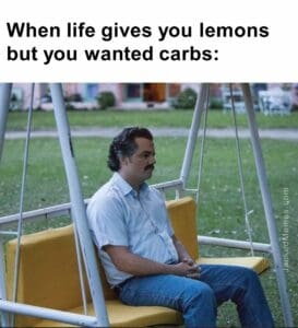 When life gives you lemons but you wanted carbs