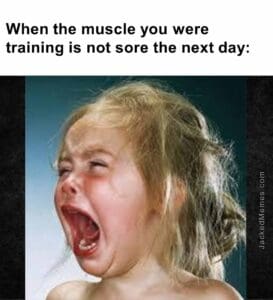 When the muscle you were training is not sore the next day