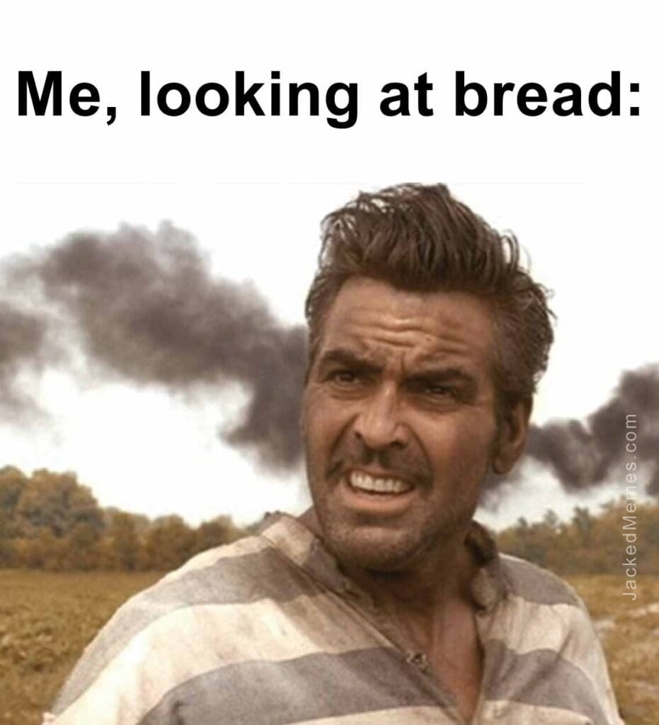 Me, looking at bread