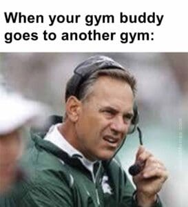 When your gym buddy goes to another gym