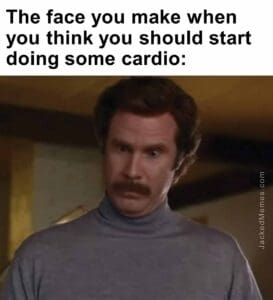 The face you make when you think you should start doing some cardio