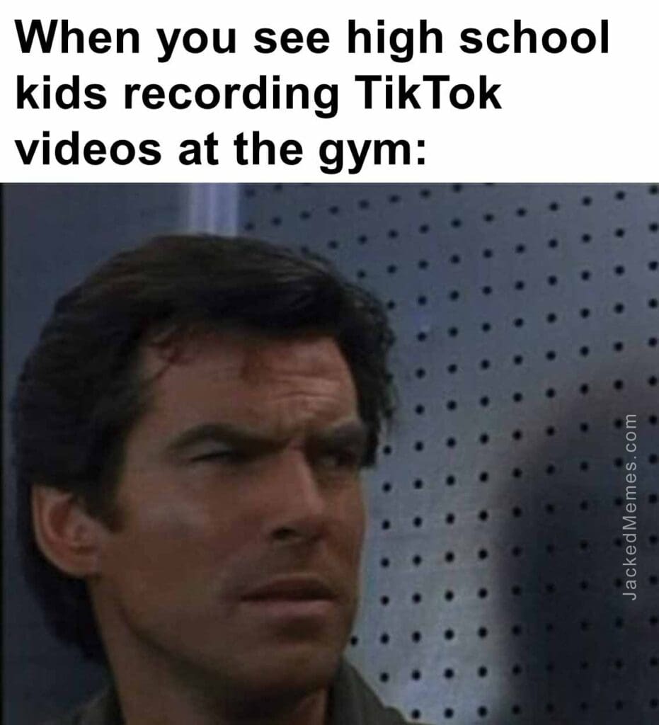 When you see high school kids recording tiktok videos at the gym