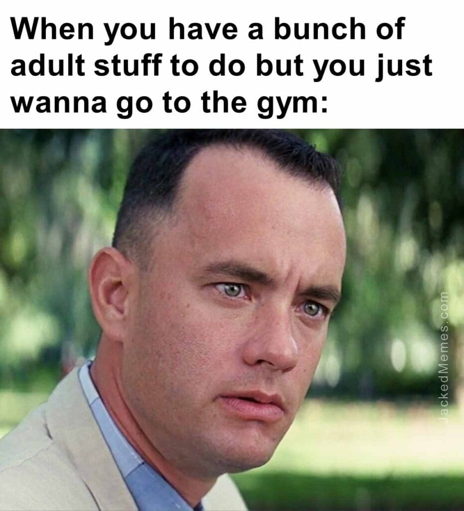 When you have a bunch of adult stuff to do but you just wanna go to the gym