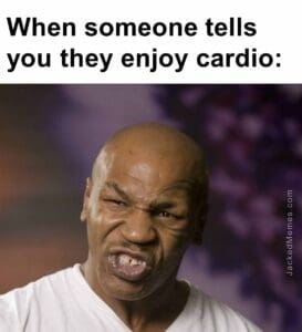 When someone tells you they enjoy cardio