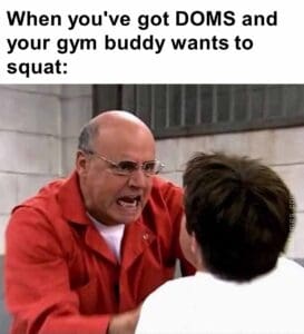 When you've got doms and your gym buddy wants to squat