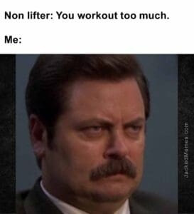 Non lifter you workout too much.  me