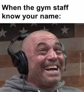 When the gym staff know your name