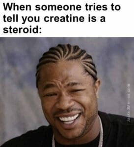 When someone tries to tell you creatine is a steroid