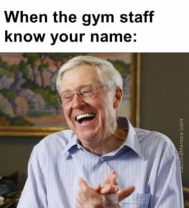 When the gym staff know your name