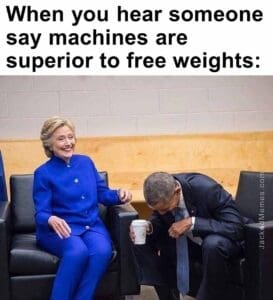 When you hear someone say machines are superior to free weights