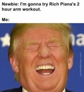 Newbie i'm gonna try rich piana's 2 hour arm workout.  me