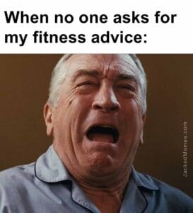 When no one asks for my fitness advice