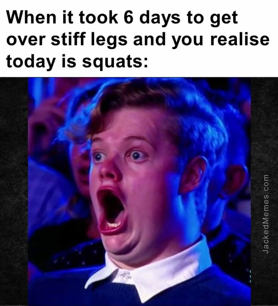 When it took 6 days to get over stiff legs and you realise today is squats