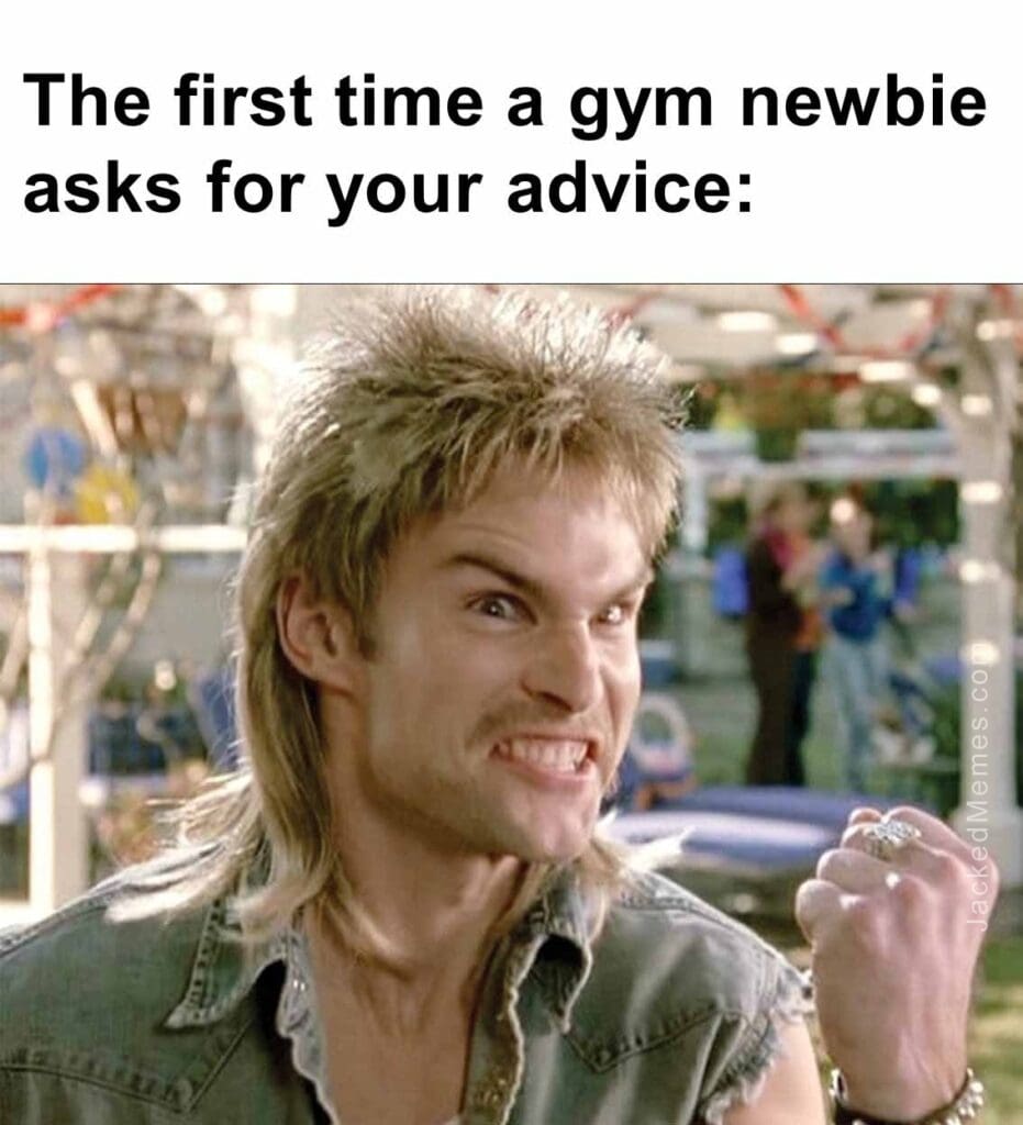 The first time a gym newbie asks for your advice