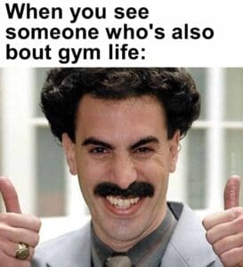 When you see someone who's also bout gym life