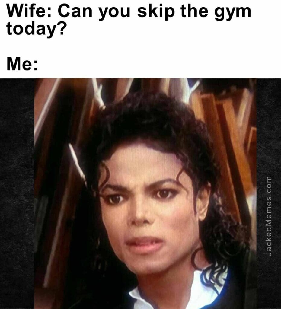 Wife can you skip the gym today  me